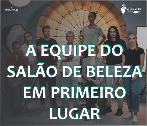 EQUIPE, SALÃO DE BELEZA, PRIMEIRO LUGAR, TIME, AGENDA CHEIA,