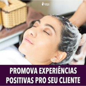 EXPERIENCIAS POSITIVAS CLIENTE SALÃO DE BELEZA CABELEIREIRO, encantamento nos clientes,
