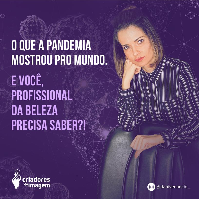 O que a pandemia mostrou para o mundo. E você, profissional da beleza precisa saber!