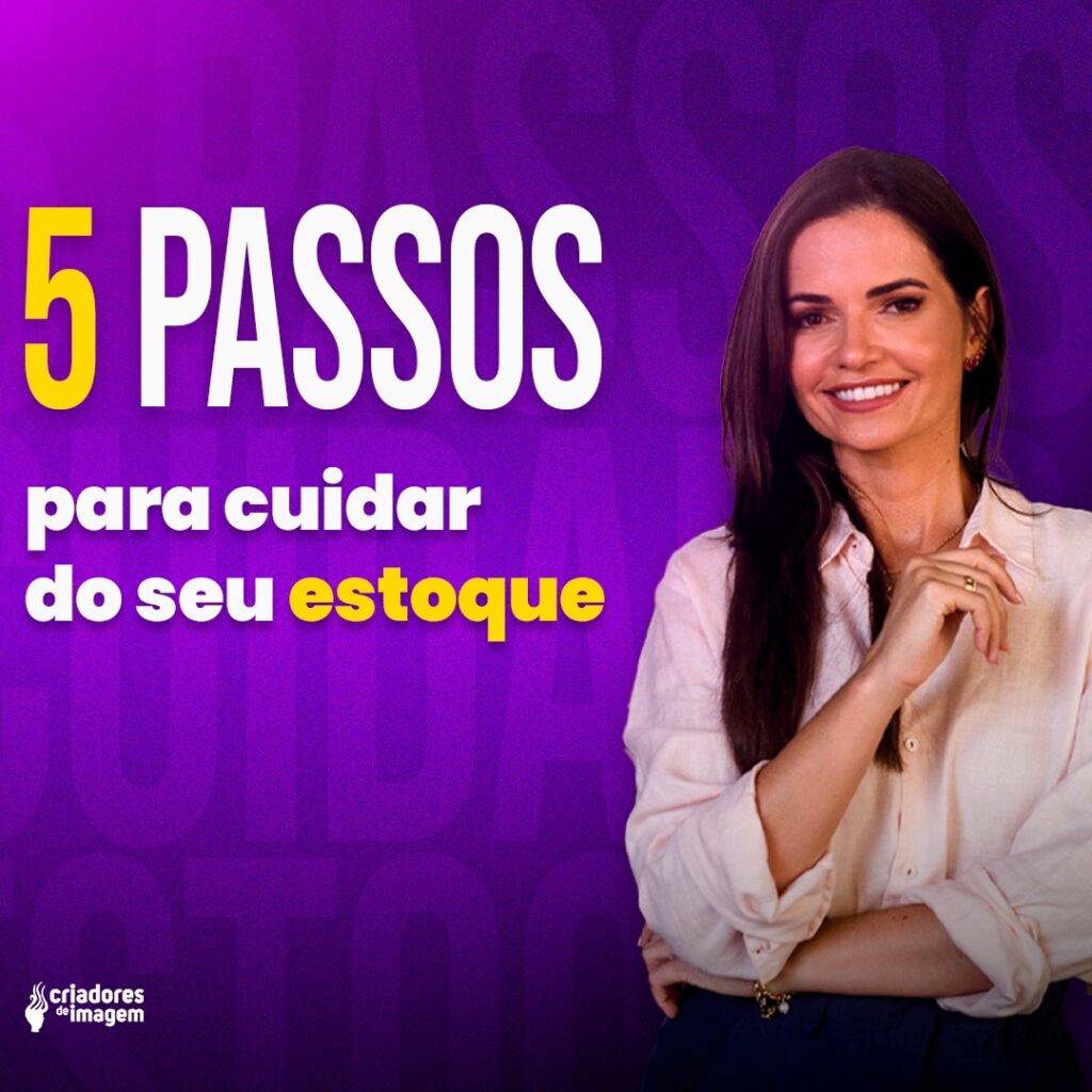 5 passos para cuidar do seu estoque